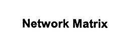 NETWORK MATRIX trademark