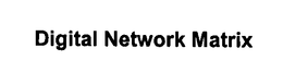 DIGITAL NETWORK MATRIX trademark