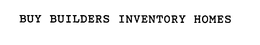 BUY BUILDERS INVENTORY HOMES trademark