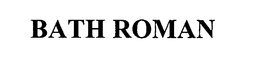 BATH ROMAN trademark