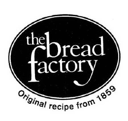 THE BREAD FACTORY ORIGINAL RECIPE FROM 1859 trademark