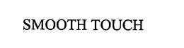 SMOOTH TOUCH trademark