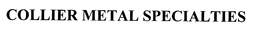 COLLIER METAL SPECIALTIES trademark