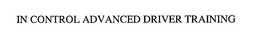 IN CONTROL ADVANCED DRIVER TRAINING trademark