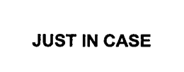 JUST IN CASE trademark