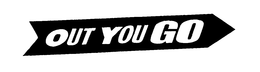 OUT YOU GO trademark
