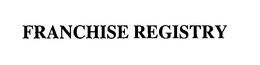 FRANCHISE REGISTRY trademark