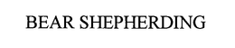 BEAR SHEPHERDING trademark