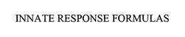 INNATE RESPONSE FORMULAS trademark