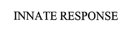 INNATE RESPONSE trademark