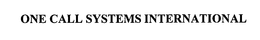 ONE CALL SYSTEMS INTERNATIONAL trademark