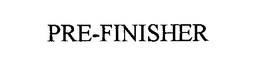 PRE-FINISHER trademark