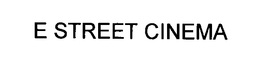 E STREET CINEMA trademark