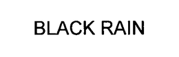 BLACK RAIN trademark