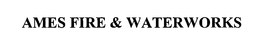 AMES FIRE & WATERWORKS trademark
