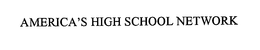AMERICA'S HIGH SCHOOL NETWORK trademark