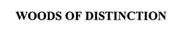 WOODS OF DISTINCTION trademark
