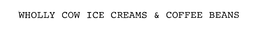 WHOLLY COW ICE CREAMS & COFFEE BEANS trademark