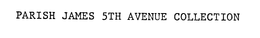 PARISH JAMES 5TH AVENUE COLLECTION trademark