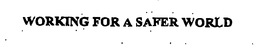 WORKING FOR A SAFER WORLD trademark