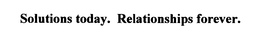 SOLUTIONS TODAY. RELATIONSHIPS FOREVER. trademark