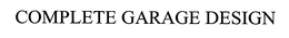COMPLETE GARAGE DESIGN trademark