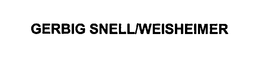GERBIG SNELL/WEISHEIMER trademark