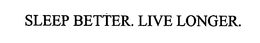 SLEEP BETTER. LIVE LONGER. trademark
