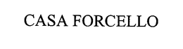 CASA FORCELLO trademark