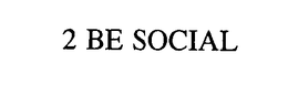 2 BE SOCIAL trademark