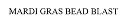 MARDI GRAS BEAD BLAST trademark