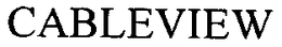 CABLEVIEW trademark