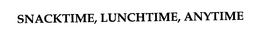 SNACKTIME, LUNCHTIME, ANYTIME trademark