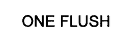 ONE FLUSH trademark