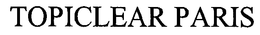 TOPICLEAR PARIS trademark