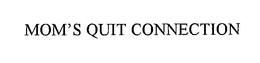 MOM'S QUIT CONNECTION trademark
