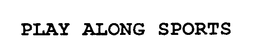 PLAY ALONG SPORTS trademark