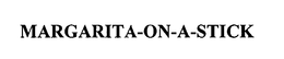 MARGARITA-ON-A-STICK trademark