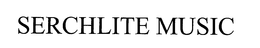 SERCHLITE MUSIC trademark