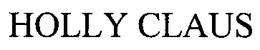 HOLLY CLAUS trademark