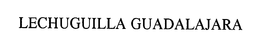 LECHUGUILLA GUADALAJARA trademark