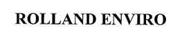 ROLLAND ENVIRO trademark