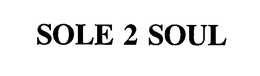 SOLE 2 SOUL trademark