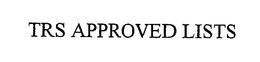 TRS APPROVED LISTS trademark