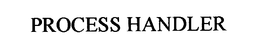 PROCESS HANDLER trademark