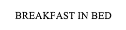 BREAKFAST IN BED trademark