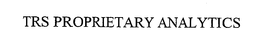 TRS PROPRIETARY ANALYTICS trademark