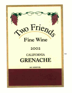 TWO FRIENDS FINE WINE 2002 CALIFORNIA GRENACHE ALC. 13.2% BY VOL trademark