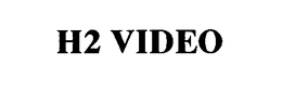 H2 VIDEO trademark