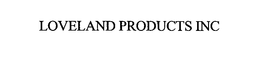 LOVELAND PRODUCTS INC trademark
